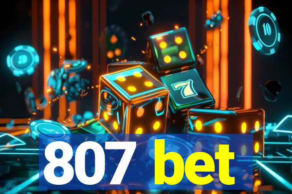 807 bet