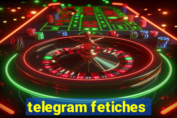 telegram fetiches