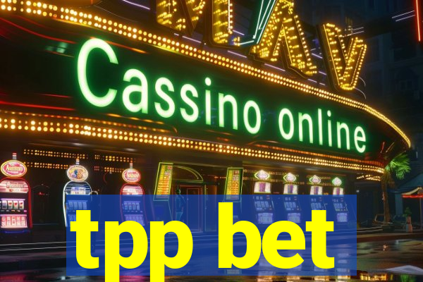 tpp bet