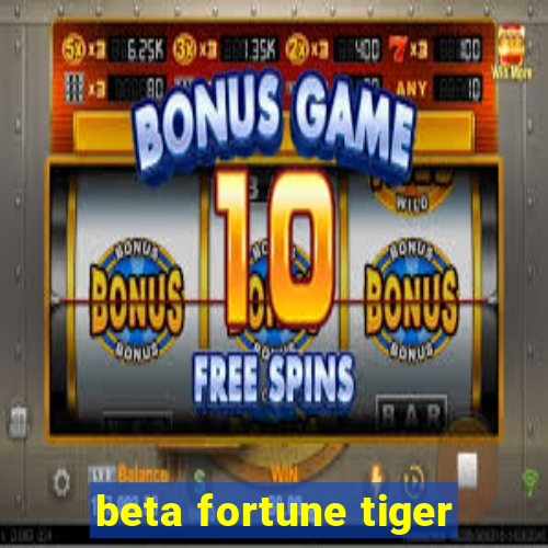 beta fortune tiger