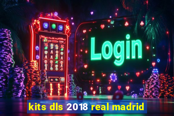 kits dls 2018 real madrid