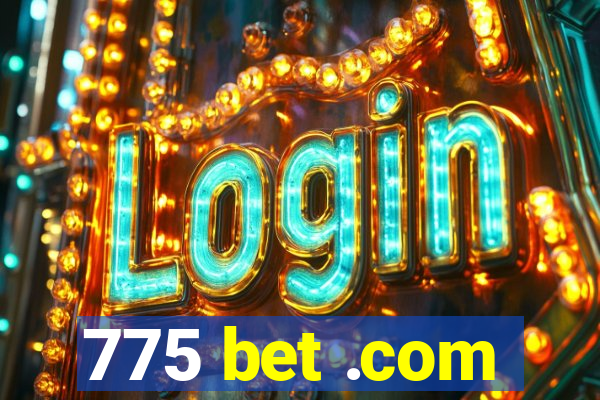 775 bet .com