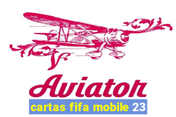 cartas fifa mobile 23
