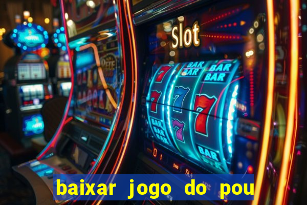 baixar jogo do pou no play store
