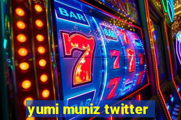 yumi muniz twitter