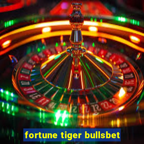 fortune tiger bullsbet