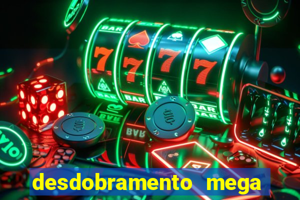 desdobramento mega sena 36 dezenas grátis