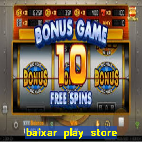 baixar play store para pc baixaki