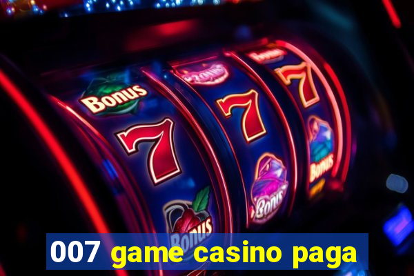 007 game casino paga