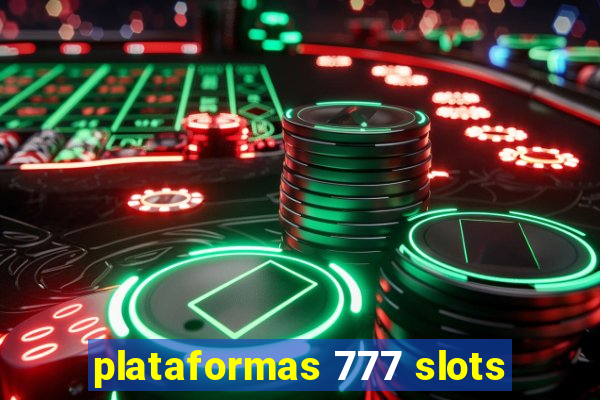 plataformas 777 slots