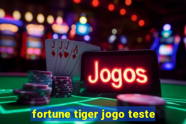 fortune tiger jogo teste