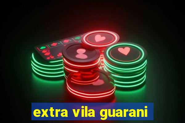 extra vila guarani