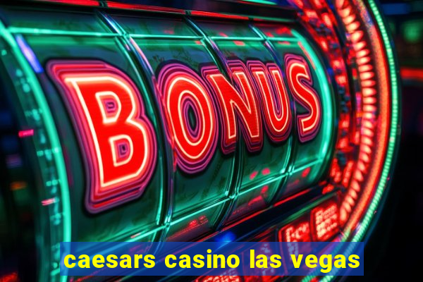 caesars casino las vegas