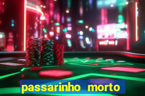 passarinho morto significado espiritual