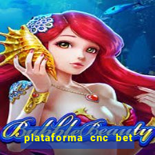plataforma cnc bet é confiável