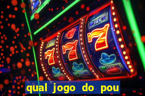 qual jogo do pou da mais dinheiro
