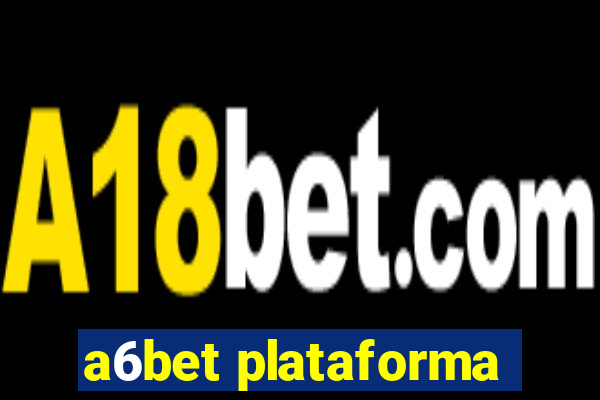a6bet plataforma
