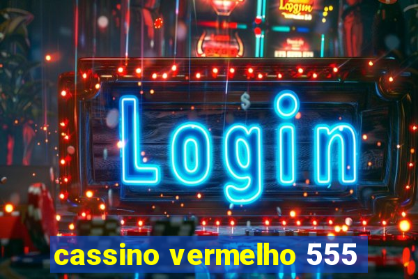cassino vermelho 555