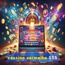 cassino vermelho 555