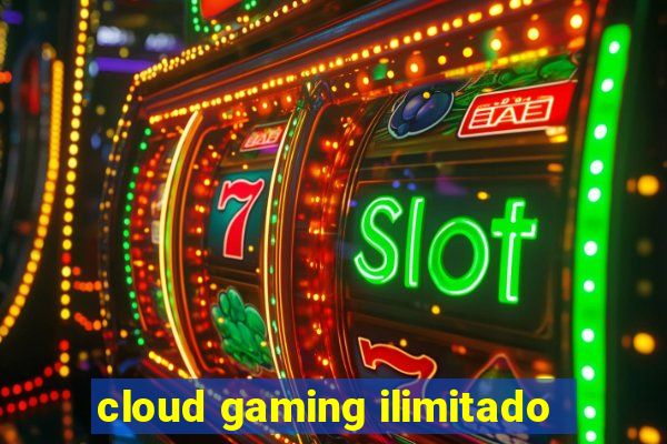 cloud gaming ilimitado