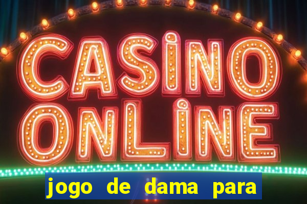 jogo de dama para ganhar dinheiro