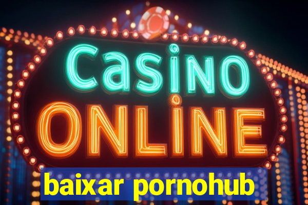baixar pornohub
