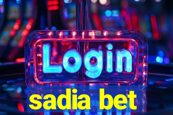 sadia bet
