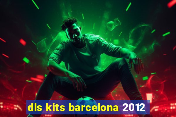 dls kits barcelona 2012