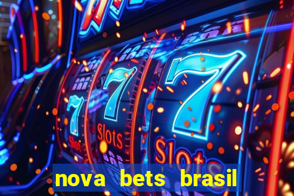 nova bets brasil é confiável