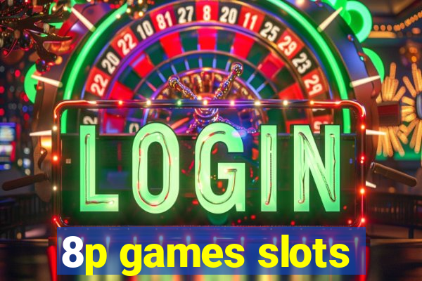 8p games slots