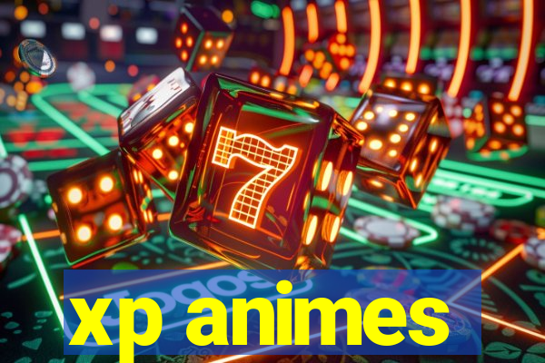 xp animes