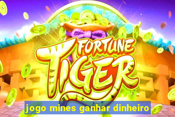 jogo mines ganhar dinheiro