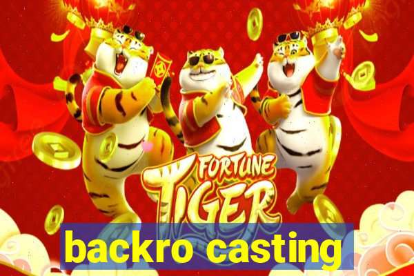 backro casting
