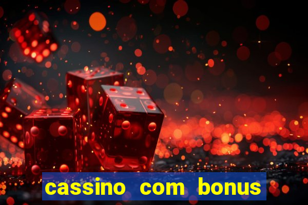cassino com bonus no cadastro sem deposito