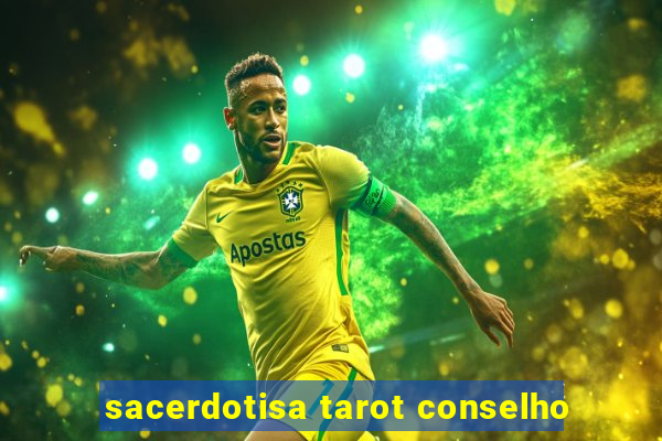 sacerdotisa tarot conselho