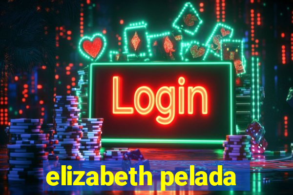 elizabeth pelada