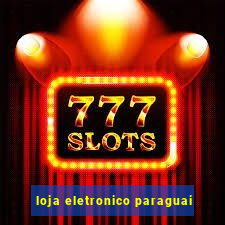 loja eletronico paraguai