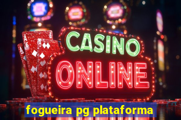 fogueira pg plataforma