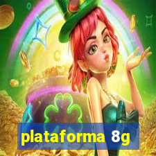 plataforma 8g