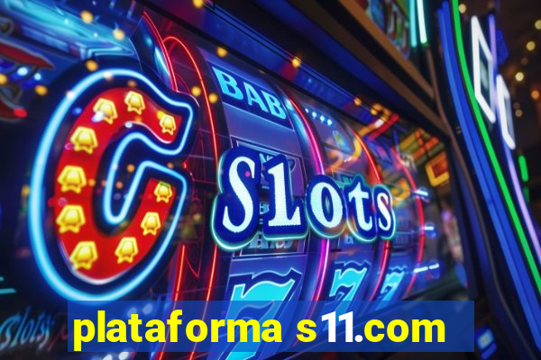 plataforma s11.com