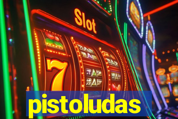 pistoludas