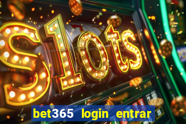 bet365 login entrar agora direto