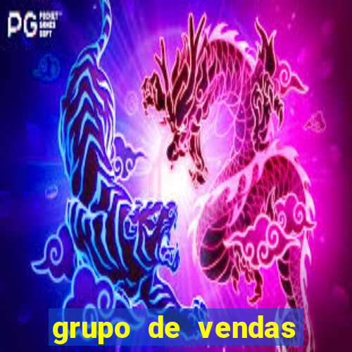 grupo de vendas whatsapp porto seguro