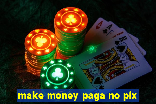 make money paga no pix