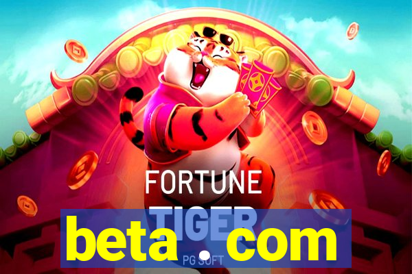 beta . com