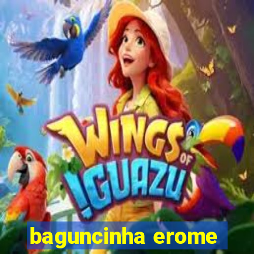 baguncinha erome