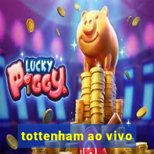 tottenham ao vivo