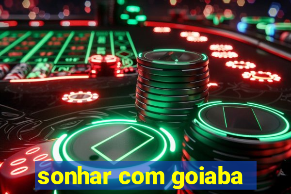 sonhar com goiaba