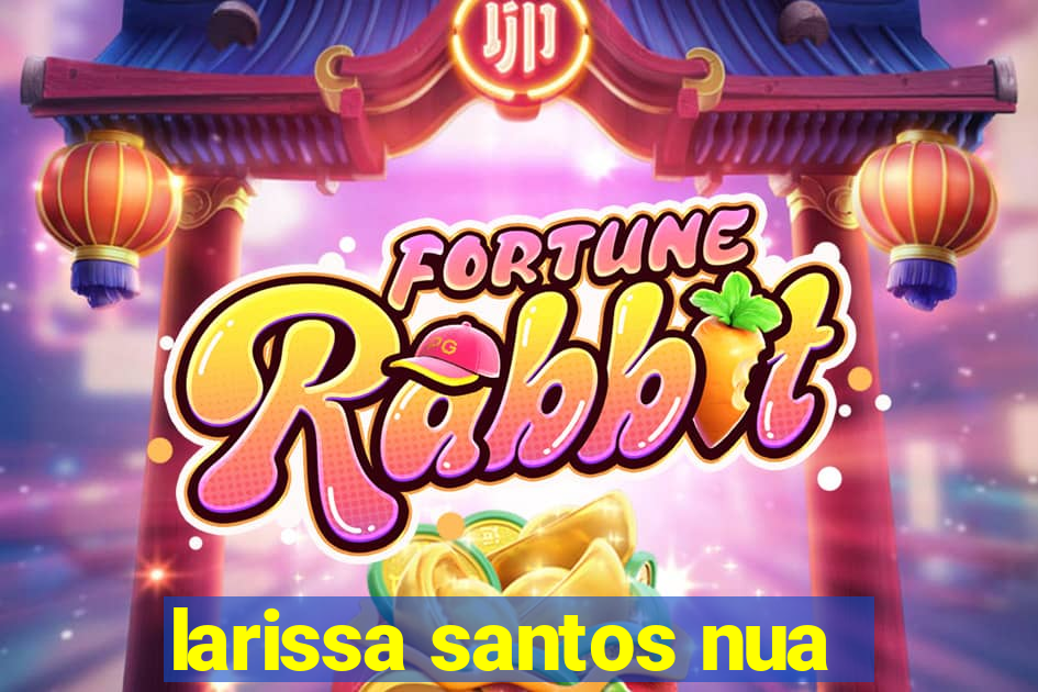 larissa santos nua