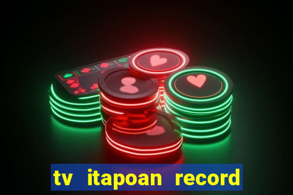tv itapoan record bahia ao vivo